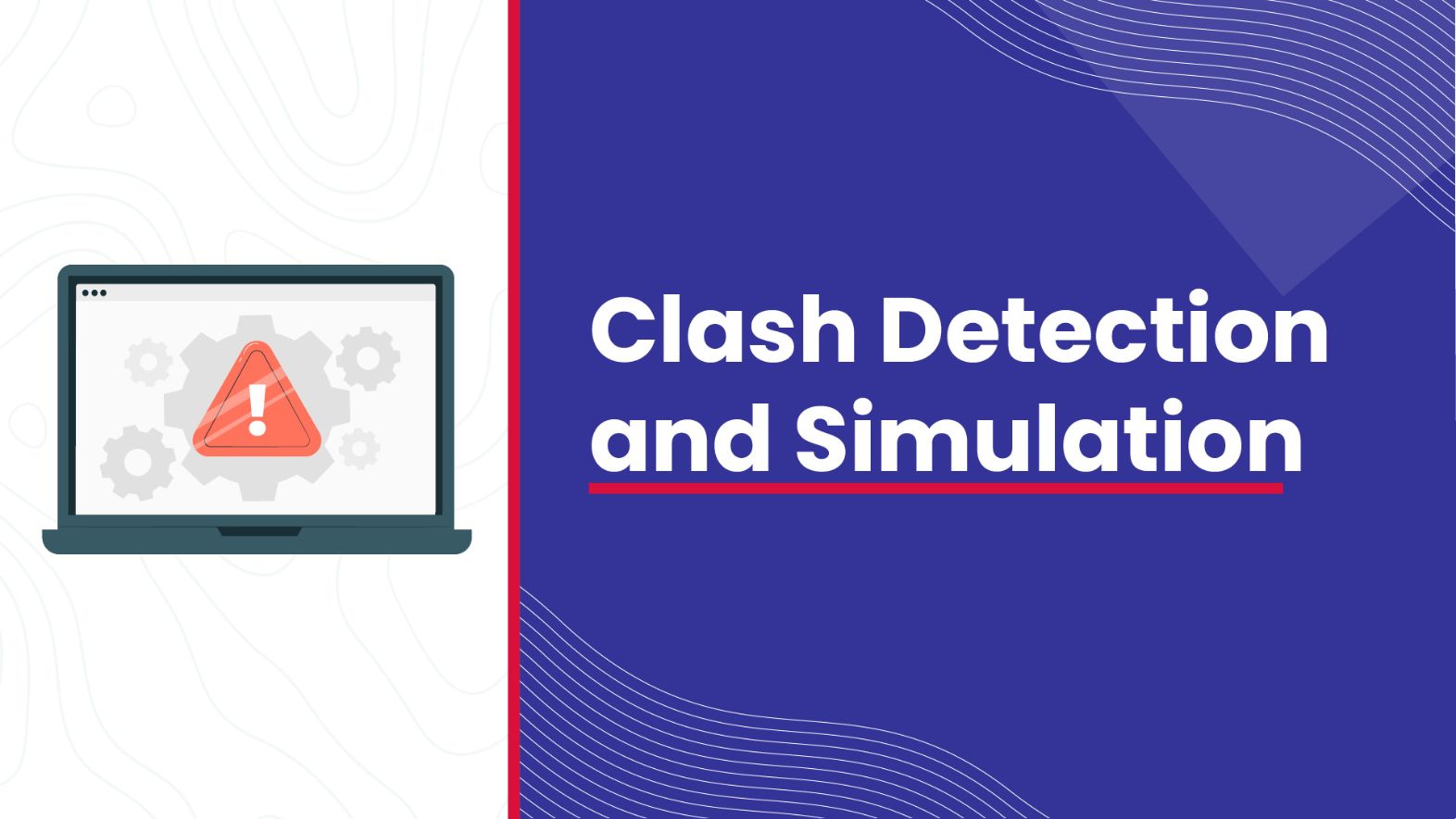 Clash Detection and Simulation