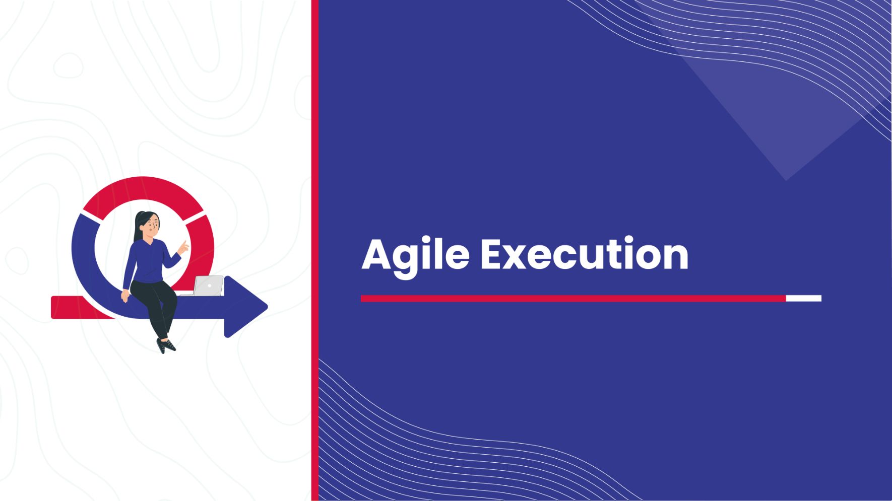 Agile Execution